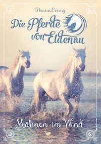 Die Pferde von Eldenau - Mähnen im Wind - Theresa Czerny - E-Book