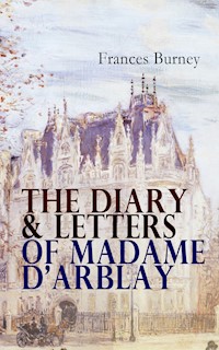The Diary & Letters of Madame D'Arblay - Frances Burney - E-Book