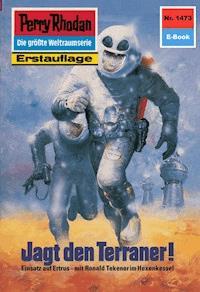 Perry Rhodan 1473: Jagd den Terraner! - K.H. Scheer - E-Book