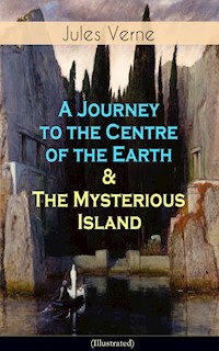 A Journey to the Centre of the Earth & The Mysterious Island (Illustrated) - Jules Verne. - E-Book