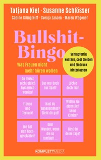 Bullshit-Bingo – Was Frauen nicht mehr hören wollen - Tatjana Kiel - E-Book