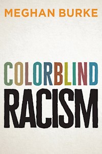 Colorblind Racism - Meghan Burke - E-Book