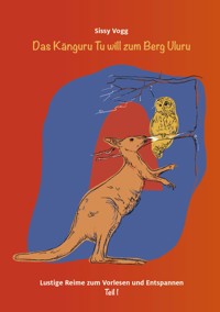Das Känguru Tu will zum Berg Uluru - Sissy Vogg - E-Book