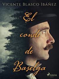 El conde de Baselga - Vicente Blasco Ibanez - E-Book