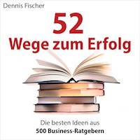 52 Wege zum Erfolg - Dennis Fischer - E-Book + Hörbuch