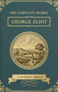 The Complete Works – George Eliot - George Eliot - kostenlos E-Book