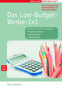 Das Low-Budget-Werbe-1x1 für Existenzgründer, Selbstständige und Kleinunternehmer - Alois Gmeiner - E-Book