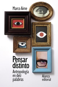 Pensar distinto: Antropología en diez palabras - Marco Aime - E-Book