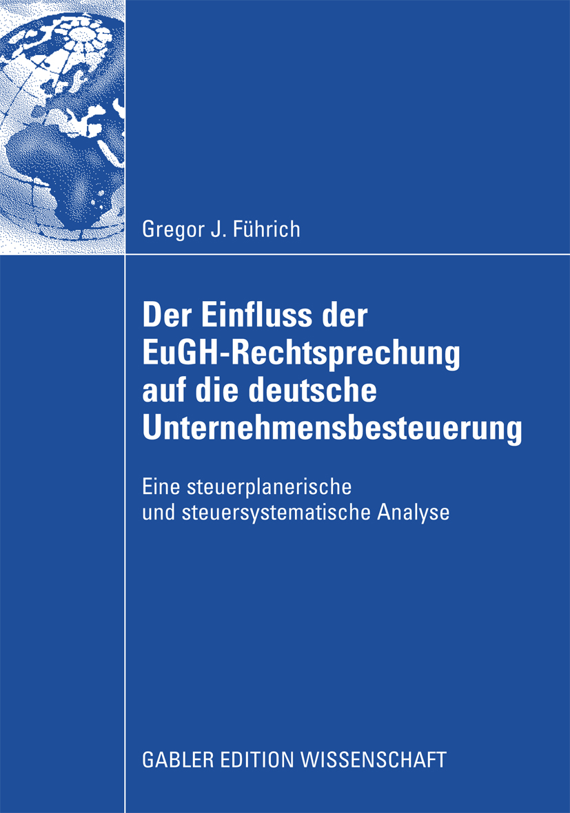 Der Einfluss der EuGH-Rechtsprechung auf die deutsche Unternehmensbesteuerung - Gregor J. Führich - E-Book