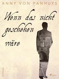 Wenn das nicht geschehen wäre - Anny von Panhuys - E-Book