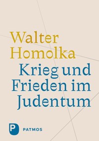 Krieg und Frieden im Judentum - Walter Homolka - E-Book