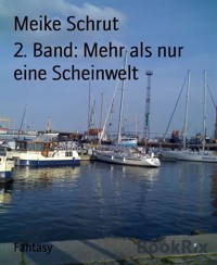 2. Band: Mehr als nur eine Scheinwelt - Meike Schrut - E-Book