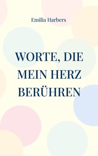 Worte, die mein Herz berühren - Emilia Harbers - E-Book