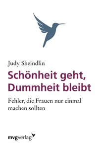 Schönheit geht, Dummheit bleibt - Judy Sheindlin - E-Book