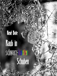 Raub in schwarz-bunten Schuhen - René Bote - E-Book