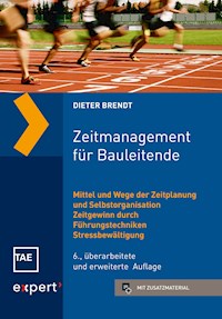 Zeitmanagement für Bauleitende - Dieter Brendt - E-Book