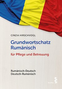Grundwortschatz Rumänisch für Pflege und Betreuung - Cinzia Hirschvogl - E-Book