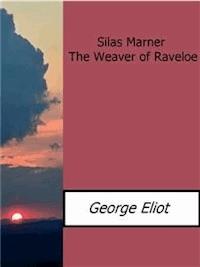Silas Marner  the Weaver of Raveloe - George Eliot - E-Book
