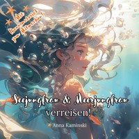 Seejungfrau und Meerjungfrau verreisen! - Anna Kaminski - E-Book