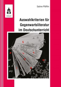 Auswahlkriterien für Gegenwartsliteratur im Deutschunterricht - Sabine Pfäfflin - E-Book