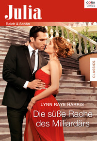 Die süße Rache des Milliardärs - Lynn Raye Harris - E-Book