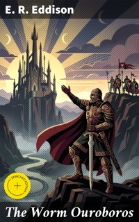 The Worm Ouroboros - E. R. Eddison - E-Book