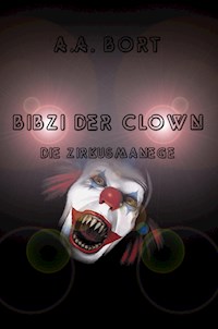 Bibzi der Clown Die Zirkusmanege - A.A. Bort - E-Book