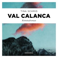 Val Calanca - Kriminalroman (Ungekürzt) - Tina Schmid - Hörbuch