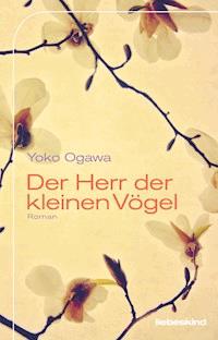Der Herr der kleinen Vögel - Yoko Ogawa - E-Book