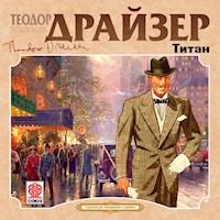 Титан - Теодор Драйзер - Hörbuch