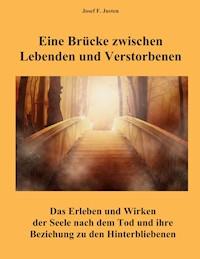 Eine Brücke zwischen Lebenden und Verstorbenen - Josef F. Justen - E-Book