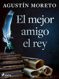 El mejor amigo el rey - Agustín Moreto - E-Book