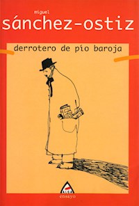 Derrotero de Pío Baroja - Miguel Sánchez-Ostiz - E-Book