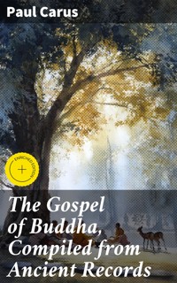 The Gospel of Buddha, Compiled from Ancient Records - Paul Carus - E-Book