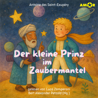 Alle Abenteuer des kleinen Prinzen, Folge 2: Der kleine Prinz im Zaubermantel (ungekürzt) - Antoine de Saint-Exupery - Hörbuch