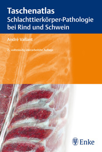 Taschenatlas Schlachttierkörper-Pathologie bei Rind und Schwein - André Vallant - E-Book