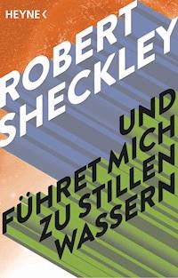 Und führet mich zu stillen Wassern - Robert Sheckley - kostenlos E-Book