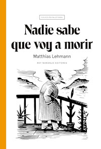 Nadie sabe que voy a morir - Matthias Lehmann - E-Book