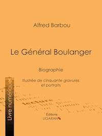 Le Général Boulanger - Alfred Barbou - E-Book