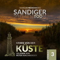 Sandiger Tod - Krimis von der Küste, Folge 3 (Ungekürzt) - Marcus Meisenberg - Hörbuch