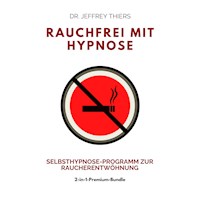 Rauchfrei mit Hypnose: Selbsthypnose-Programm zur Raucherentwöhnung - Dr. Jeffrey Thiers - Hörbuch
