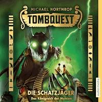 Tombquest - Die Schatzjäger. Das Königreich der Mumien - Michael Northrop - Hörbuch