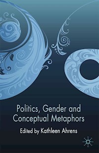 Politics, Gender and Conceptual Metaphors - - E-Book