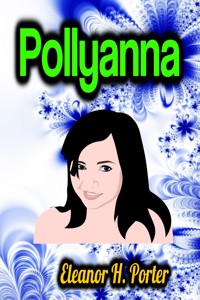 Pollyanna - Eleanor H. Porter - E-Book