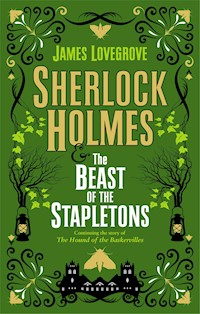 Sherlock Holmes and The Beast of the Stapletons - James Lovegrove - E-Book