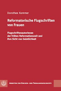 Reformatorische Flugschriften von Frauen - Dorothee Kommer - E-Book