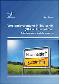 Vorstandsvergütung in deutschen (DAX-) Unternehmen: Anforderungen - Modelle - Analyse - Marc Perenz - E-Book