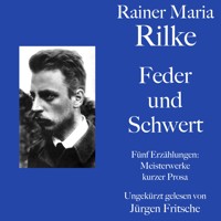 Rainer Maria Rilke: Feder und Schwert. Fünf Erzählungen - Rainer Maria Rilke - Hörbuch