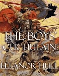The Boys' Cuchulain - Eleanor Hull - E-Book
