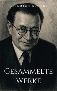 Gesammelte Werke - Heinrich Spoerl - E-Book
